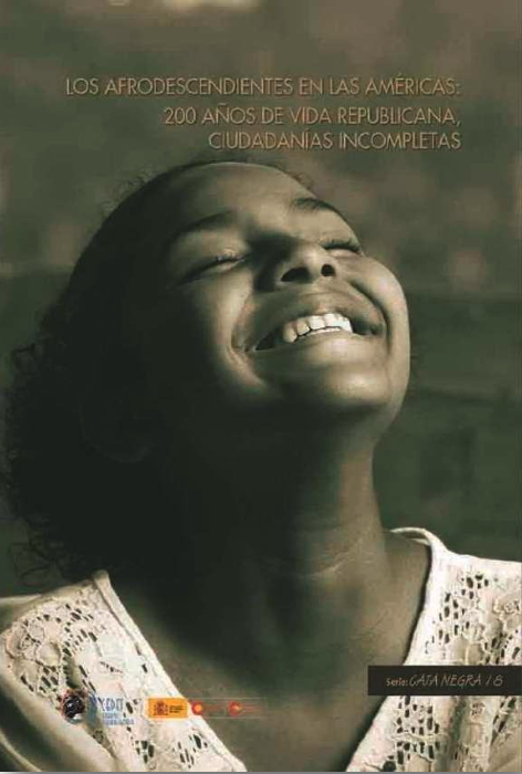 Los afrodescendientes en las américas: 200 años de vida republicana, ciudadanías incompletas